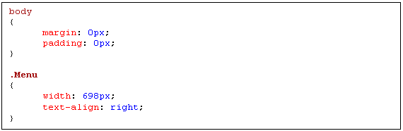 Caixa de texto: body
{
	margin: 0px;
	padding: 0px;	
}

.Menu
{
	width: 698px;
	text-align: right;
}
