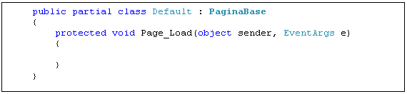 Caixa de texto:     public partial class Default : PaginaBase
    {
        protected void Page_Load(object sender, EventArgs e)
        {

        }
    }
